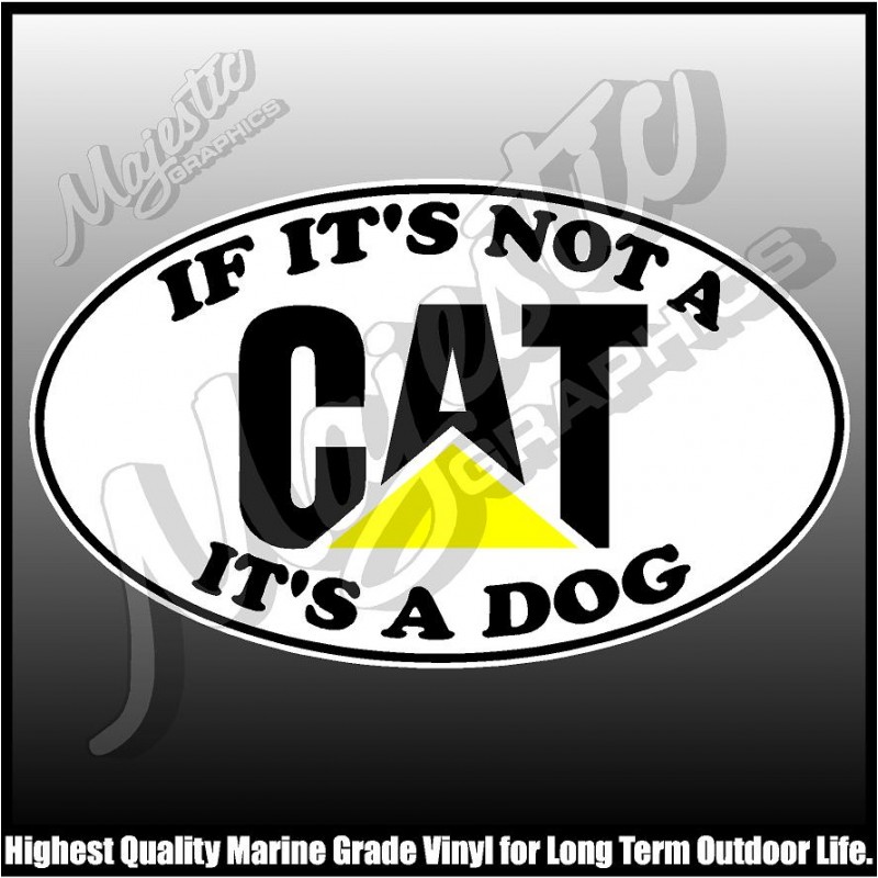 If it not a CAT Its a Dog - Decal